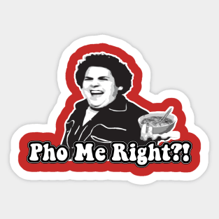 Pho Me Right?! Sticker